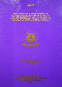 HUBUNGAN POLA ASUH PEMBERIAN MAKAN TERHADAP STATUS GIZI BALITA PADA IBU BEKERJA DI DESA TUGU MULYO, KECAMATAN BELITANG MADANG RAYA.