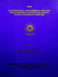 HUBUNGAN POLA ASUH PEMBERIAN MAKANAN DENGAN KEJADIAN STUNTING PADA BALITA DI KOTA PALEMBANG TAHUN 2022.