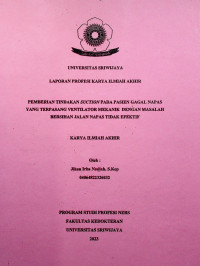PEMBERIAN TINDAKAN SUCTION PADA PASIEN GAGAL NAPAS YANG TERPASANG VENTILATOR MEKANIK DENGAN MASALAH BERSIHAN JALAN NAPAS TIDAK EFEKTIF