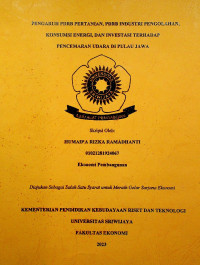 PENGARUH PDRB PERTANIAN, PDRB INDUSTRI PENGOLAHAN, KONSUMSI ENERGI, DAN INVESTASI TERHADAP PENCEMARAN UDARA DI PULAU JAWA.