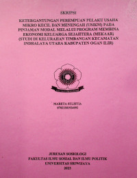 KETERGANTUNGAN PEREMPUAN PELAKU USAHA MIKRO KECIL DAN MENENGAH (UMKM) PADA PINJAMAN MODAL MELALUI PROGRAM MEMBINA EKONOMI KELUARGA SEJAHTERA (MEKAAR) (STUDI DI KELURAHAN TIMBANGAN KECAMATAN INDRALAYA UTARA KABUPATEN OGAN ILIR)