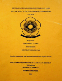 DETERMINAN TENAGA KERJA TERDIDIK DALAM LAMA MENCARI KERJA DI KOTA PALEMBANG SELAMA PANDEMI COVID-19.