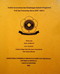 ANALISIS KONSENTRASI DAN KEUNTUNGAN INDUSTRI PENGOLAHAN PADI DAN PENYOSOHAN BERAS (ISIC 10631).