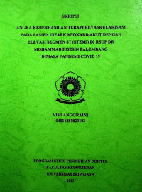 ANGKA KEBERHASILAN TERAPI REVASKULARISASI PADA PASIEN INFARK MIOKARD AKUT DENGAN ELEVASI SEGMEN ST (STEMI) DI RSUP DR MOHAMMAD HOESIN PALEMBANG DIMASA PANDEMI COVID-19