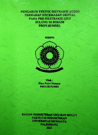 PENGARUH TEKNIK DISTRAKSI AUDIO TERHADAP KECEMASAN DENTAL PADA ANAK PRE-EKSTRAKSI GIGI SULUNG DI RSKGM PROV.SUMSEL