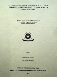 KLASIFIKASI GOLONGAN KENDARAAN DI JALAN TOL MENGGUNAKAN METODE DEEP LEARNING BERBASIS CITRA BERGERAK