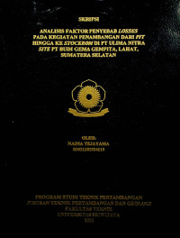  ANALISIS FAKTOR PENYEBAB LOSSES PADA KEGIATAN COAL GETTING DARI PIT HINGGA KE STOCKROM DI PT ULIMA NITRA SITE PT BUDI GEMA GEMPITA, LAHAT, SUMATERA SELATAN.