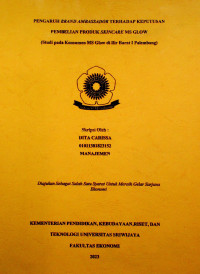 PENGARUH BRAND AMBASSADOR TERHADAP KEPUTUSAN PEMBELIAN PRODUK SKINCARE MS GLOW (Studi pada Konsumen MS Glow di Ilir Barat I Palembang).