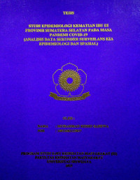 STUDI EPIDEMIOLOGI KEMATIAN IBU DI PROVINSI SUMATERA SELATANPADA MASA PANDEMI COVID-19 (ANALISIS DATA SEKUNDER SURVEILANS KIA EPIDEMIOLOGI DAN SPASIAL)