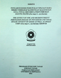 PENGARUH DOSIS PEMUPUKAN NPK DAN HARA MIKRO TERHADAP KANDUNGAN KALIUM DAN GULA TOTAL BIJI SERTA PERTUMBUHAN JAGUNG MANIS (Zea mays L. saccharata)