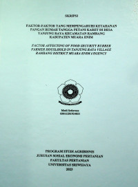 FAKTOR-FAKTOR YANG MEMPENGARUHI KETAHANAN PANGAN RUMAH TANGGA PETANI KARET DI DESA TANJUNG RAYA KECAMATAN RAMBANG KABUPATEN MUARA ENIM