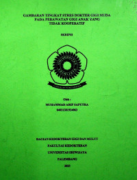 GAMBARAN TINGKAT STRES DOKTER GIGI MUDA PADA PERAWATAN GIGI ANAK YANG TIDAK KOOPERATIF