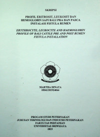 PROFIL ERITROSIT, LEUKOSIT DAN HEMOGLOBIN SAPI BALI PRA DAN PASCA INSTALASI FISTULA RUMEN