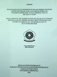 EVALUASI KUALITAS FERMENTASI SILASE SERBUK PELEPAH SAWIT DAN DEDAK PADI YANG DISUPLEMENTASI VITAMIN B KOMPLEKS 2% DAN MINERAL MIX 2% SECARA IN VITRO