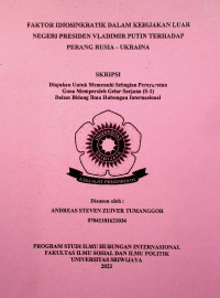 FAKTOR IDIOSINKRATIK DALAM KEBIJAKAN LUAR NEGERI PRESIDEN VLADIMIR PUTIN TERHADAP PERANG RUSIA - UKRAINA