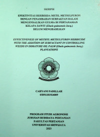 EFEKTIVITAS HERBISIDA METIL METSULFURON DENGAN PENAMBAHAN SURFAKTAN DALAM MENGENDALIKAN GULMA DI PERTANAMAN KELAPA SAWIT (Elaeis guineensis Jacq.) BELUM MENGHASILKAN