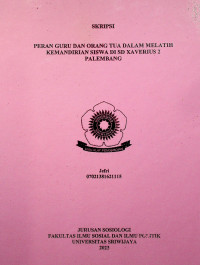 PERAN GURU DAN ORANG TUA DALAM MELATIH KEMANDIRIAN SISWA DI SD XAVERIUS 2 PALEMBANG