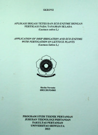 APLIKASI IRIGASI TETES DAN ECO ENZYME DENGAN FERTIGASI PADA TANAMAN SELADA (Lactuca sativa L.) APPLICATION OF DRIP IRRIGATION AND ECO ENZYME WITH FERTIGATION ON LETTUCE PLANTS (LACTUCA SATIVA L.)