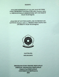 ANALISIS KEMIRINGAN TALANG DAN NUTRISI PADA PRODUKSI TANAMAN SELADA (LACTUCA SATIVA L.) MENGGUNAKAN HIDROPONIK NFT (NUTRIENT FILM TECHNIQUE)