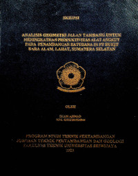 ANALISIS GEOMETRI JALAN TAMBANG UNTUK MENINGKATKAN PRODUKTIVITAS ALAT ANGKUT PADA PENAMBANGAN BATUBARA DI PT BUKIT BARA ALAM, LAHAT, SUMATERA SELATAN.