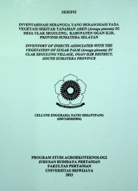 INVENTARISASI SERANGGA YANG BERASOSIASI PADA VEGETASI SEKITAR TANAMAN AREN (Arenga pinnata) DI DESA ULAK SEGULUNG, KABUPATEN OGAN ILIR, PROVINSI SUMATERA SELATAN