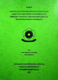 HUBUNGAN STATUS GIZI DENGAN LUARAN KLINIS PASIEN PENYAKIT KRITIS YANG DIRAWAT DI PEDIATRIC INTENSIVE CARE UNIT (PICU) RSUP DR. MOHAMMAD HOESIN PALEMBANG