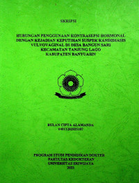 HUBUNGAN PENGGUNAAN KONTRASEPSI HORMONAL DENGAN KEJADIAN KEPUTIHAN SUSPEK KANDIDIASIS VULVOVAGINAL DI DESA BANGUN SARI KECAMATAN TANJUNG LAGO KABUPATEN BANYUASIN