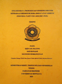 ANALISIS BIAYA PRODUKSI DAN EFISIENSI INDUSTRI KENDARAAN BERMOTOR RODA EMPAT ATAU LEBIH DI INDONESIA TAHUN 2011-2020 (ISIC 29101).