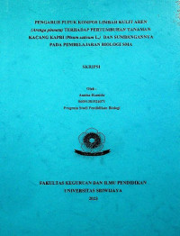 PENGARUH PUPUK KOMPOS LIMBAH KULIT AREN (Arenga pinnata) TERHADAP PERTUMBUHAN TANAMAN KACANG KAPRI (Pisum sativum L.) DAN SUMBANGANNYA PADA PEMBELAJARAN BIOLOGI SMA