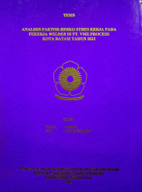 ANALISIS FAKTOR RISIKO STRES KERJA PADA PEKERJA WELDER DI PT. VME PROCESS KOTA BATAM TAHUN 2023