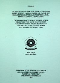 UJI KINERJA HAND TRACTOR TIPE CAPUNG RODA KARET DENGAN VARIASI KADAR AIR TANAH DAN BEBAN PEMBERAT TERHADAP SLIP RODA PADA PEMBAJAKAN DI LAHAN KERING