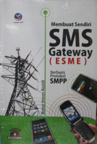 Membuat Sendiri SMS Gateway (ESME): Berbasis Protokol SMPP