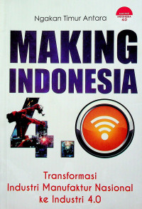 MAKING INDONESIA 4.0: Transformasi Industri Manufaktur Nasional ke Industri 4.0