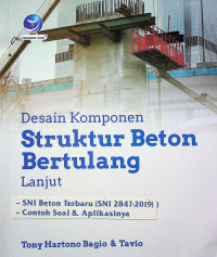 Desain Komponen Struktur Beton Bertulang Lanjut: SNI Beton Terbaru (SNI 2847: 2019)