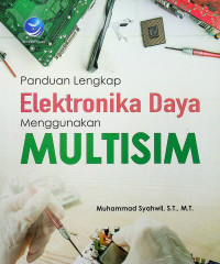 Panduan Lengkap Elektronika Daya Menggunakan MULTISIM