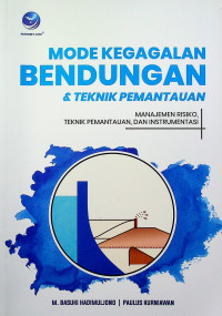 MODE KEGAGALAN BENDUNGAN & TEKNIK PEMANTAUAN : MANAJEMEN RISIKO, TEKNIK PEMANTAUAN, DAN INSTRUMENTASI