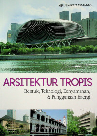 ARSITEKTUR TROPIS; Bentuk, Teknologi, Kenyamanan &  Penggunaan Energi