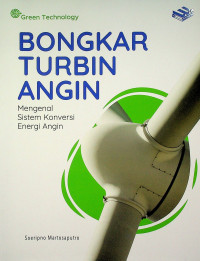 BONGKAR TURBIN ANGIN : Mengenal Sistem Konversi Energi Angin