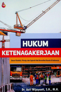 HUKUM KETENAGAKERJAAN: Dasar Filsafati, Prinsip, dan Sejarah Hak Berserikat Buruh di Indonesia