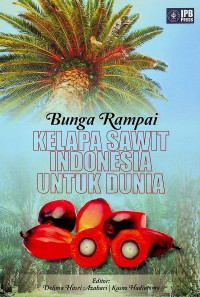 Bunga Rampai KELAPA SAWIT INDONESIA UNTUK DUNIA