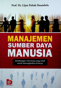 MANAJEMEN SUMBER DAYA MANUSIA: Membangun Tim Kerja yang Solid untuk Meningkatkan Kinerja