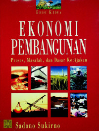 EKONOMI PEMBANGUNAN: Proses, Masalah, dan Dasar Kebijakan, EDISI KEDUA