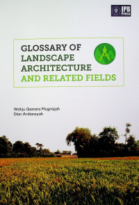 GLOSSARY OF LANDSCAPE ARCHITECTURE AND RELATED FIELDS