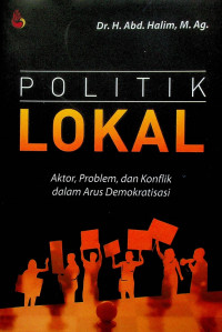 POLITIK LOKAL: Aktor, Problem, da Konflik dalam Arus Demokratisasi