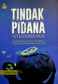 TINDAK PIDANA INTERNASIONAL: Di Dalam dan di Luar Yurisdiksi Mahkamah Pidana Internasional