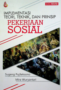 IMPLEMENTASI TEORI, TEKNIK, DAN PRINSIP PEKERJAAN SOSIAL