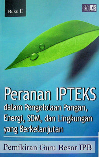 Peranan IPTEKS dalam Pengelolaan Pangan, Energi, SDm, dan Lingkungan yang Berkelanjutan, Buku II