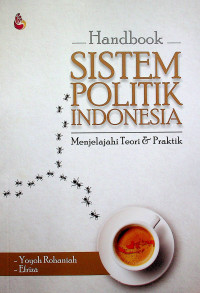 Handbook SISTEM POLITIK INDONESIA : Menjelajahi Teori & Praktik