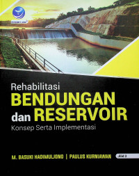 Rehabilitasi BENDUNGAN dan RESERVOIR : Konsep Serta Implementasi, Jilid 2