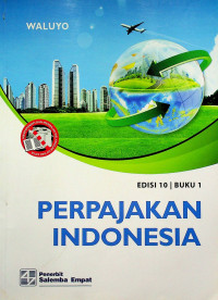 PERPAJAKAN INDONESIA, EDISI 10, BUKU 1